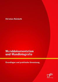 Wunddokumentation und Wundfotografie: Grundlagen und praktische Umsetzung