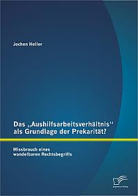 Das Aushilfsarbeitsverhältnis als Grundlage der Prekarität? Missbrauch eines wandelbaren Rechtsbegriffs