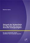 Gebrauch der Verbpartikeln bei Migranten mit russisch-deutscher Zweisprachigkeit : Eine Querschnittstudie anhand mündlicher Texte erwachsener Sprecher