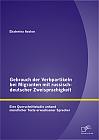 Gebrauch der Verbpartikeln bei Migranten mit russisch-deutscher Zweisprachigkeit : Eine Querschnittstudie anhand mündlicher Texte erwachsener Sprecher