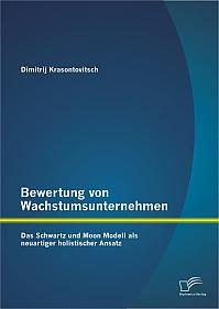 Bewertung von Wachstumsunternehmen: Das Schwartz und Moon Modell als neuartiger holistischer Ansatz