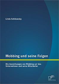 Mobbing und seine Folgen: Die Auswirkungen von Mobbing auf das Unternehmen und seine Mitarbeiter