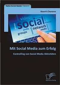 Mit Social Media zum Erfolg: Controlling von Social Media Aktivitäten