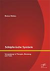 Schöpferische Symbole: Verwendung in Therapie, Beratung und Tests
