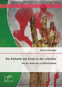 Die Ästhetik des Ekels in der Literatur: Von der Antike bis zu Gottfried Benn