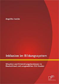 Inklusion im Bildungssystem: Situation und Entwicklungstendenzen in Deutschland und ausgewählten EU-Staaten