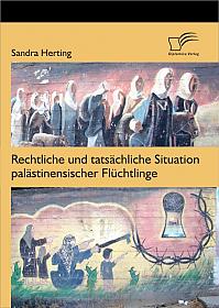 Rechtliche und tatsächliche Situation palästinensischer Flüchtlinge