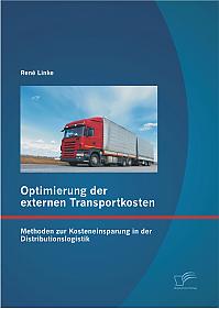 Optimierung der externen Transportkosten: Methoden zur Kosteneinsparung in der Distributionslogistik