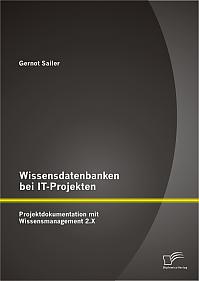 Wissensdatenbanken bei IT-Projekten: Projektdokumentation mit Wissensmanagement 2.X