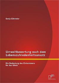 Umweltbewertung nach dem Lebenszufriedenheitsansatz: Die Bedeutung des Einkommens für das Glück