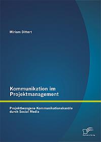 Kommunikation im Projektmanagement: Projektbezogene Kommunikationskanäle durch Social Media