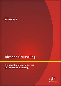 Blended Counseling: Zielorientierte Integration der Off- und Onlineberatung