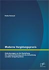 Moderne Vergütungspraxis: Anforderungen an die Gestaltung, die Implementierung und die Umsetzung variabler Entgeltsysteme