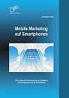 Mobile Marketing auf Smartphones: Eine empirsche Untersuchung zur Akzeptanz unter Verwendung des PLS-Verfahrens