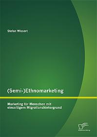 (Semi-)Ethnomarketing: Marketing für Menschen mit einseitigem Migrationshintergrund