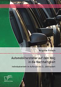 Automobilhersteller auf dem Weg in die Nachhaltigkeit: Individualverkehr im Aufbruch ins 21. Jahrhundert