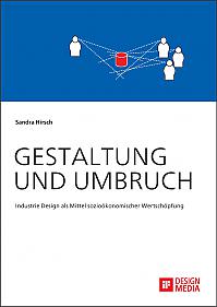 Gestaltung und Umbruch: Industrie Design als Mittel sozioökonomischer Wertschöpfung