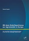 Mit dem Ordoliberalismus zur Agrarwende in Europa: Was leistet Walter Euckens Wettbewerbsordnung für das Ziel einer nachhaltigen Landwirtschaft?