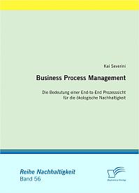 Business Process Management: Die Bedeutung einer End-to-End Prozesssicht für die ökologische Nachhaltigkeit