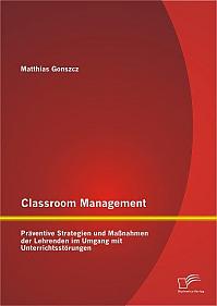 Classroom Management: Präventive Strategien und Maßnahmen der Lehrenden im Umgang mit Unterrichtsstörungen