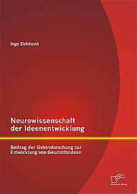 Neurowissenschaft der Ideenentwicklung: Beitrag der Gehirnforschung zur Entwicklung von Geschäftsideen