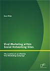 Viral Marketing within Social Networking Sites: The creation of an effective Viral Marketing Campaign