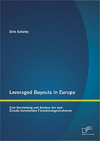 Leveraged Buyouts in Europa: Eine Darstellung und Analyse der zum Einsatz kommenden Finanzierungsstrukturen