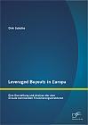 Leveraged Buyouts in Europa: Eine Darstellung und Analyse der zum Einsatz kommenden Finanzierungsstrukturen