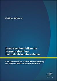 Kontrahentenrisiken im Konzernabschluss bei Industrieunternehmen: Eine Studie über die aktuelle Berichterstattung von DAX- und MDAX-Industrieunternehmen