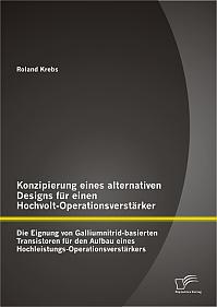 Konzipierung eines alternativen Designs für einen Hochvolt-Operationsverstärker: Die Eignung von Galliumnitrid-basierten Transistoren für den Aufbau eines Hochleistungs-Operationsverstärkers