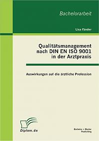 Qualitätsmanagement nach DIN EN ISO 9001 in der Arztpraxis: Auswirkungen auf die ärztliche Profession