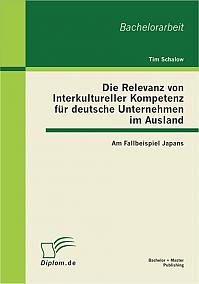 Die Relevanz von Interkultureller Kompetenz für deutsche Unternehmen im Ausland: Am Fallbeispiel Japans