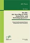 Die EU: Auf dem Weg zu einer Sicherheits- und Verteidigungsunion? Integrationstheoretische Analyse ausgewählter GSVP-Strukturen