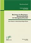 Business-to-Business-Kommunikation im Verlagsbuchhandel: Eine Studie im deutschsprachigen Raum