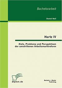 Hartz IV: Ziele, Probleme und Perspektiven der umstrittenen Arbeitsmarktreform