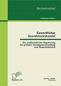 Gewerblicher Grundstückshandel: Die problematische Abgrenzung der privaten Vermögensverwaltung vom Gewerbebetrieb