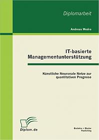 IT-basierte Managementunterstützung: Künstliche Neuronale Netze zur quantitativen Prognose