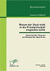 Warum der Staat nicht in die Privatwirtschaft eingreifen sollte: Adam Smiths Theorien am Beispiel der Opel-Krise