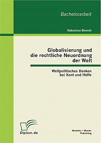 Globalisierung und die rechtliche Neuordnung der Welt: Weltpolitisches Denken bei Kant und Höffe