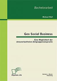 Geo Social Business: Eine Möglichkeit der streuverlustfreien Zielgruppenansprache