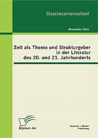 Zeit als Thema und Strukturgeber in der Literatur des 20. und 21. Jahrhunderts