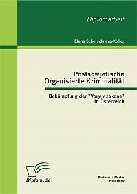 Postsowjetische Organisierte Kriminalität - Bekämpfung der "Vory v zakone" in Österreich