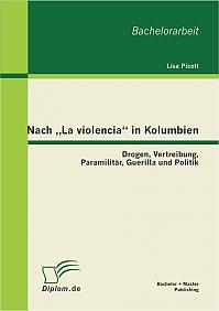 Nach La violencia in Kolumbien: Drogen, Vertreibung, Paramilitär, Guerilla und Politik