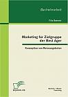 Marketing für Zielgruppe der Best Ager: Konzeption von Reiseangeboten