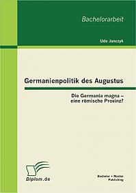 Germanienpolitik des Augustus: Die Germania magna  eine römische Provinz?
