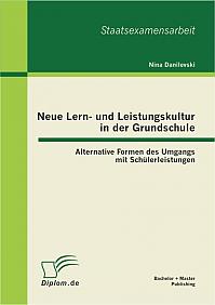 Neue Lern- und Leistungskultur in der Grundschule: Alternative Formen des Umgangs mit Schülerleistungen