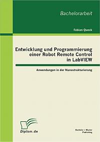 Entwicklung und Programmierung einer Robot Remote Control in LabVIEW: Anwendungen in der Nanostrukturierung