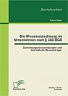 Die Wissenszurechnung im Unternehmen nach § 166 BGB: Zurechnungsvoraussetzungen und betriebliche Wissensträger