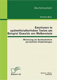 Emotionen in spätmittelalterlichen Texten am Beispiel Oswalds von Wolkenstein: Minnesang als Ausdrucksform persönlicher Empfindungen