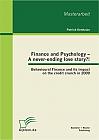 Finance and Psychology  A never-ending love story?! Behavioural Finance and its impact on the credit crunch in 2009